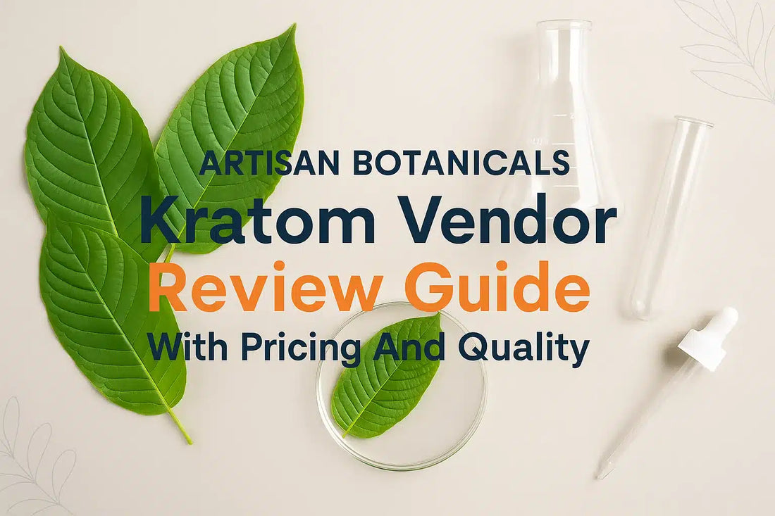 Artisan Botanicals Kratom Vendor Review With Pricing And Quality