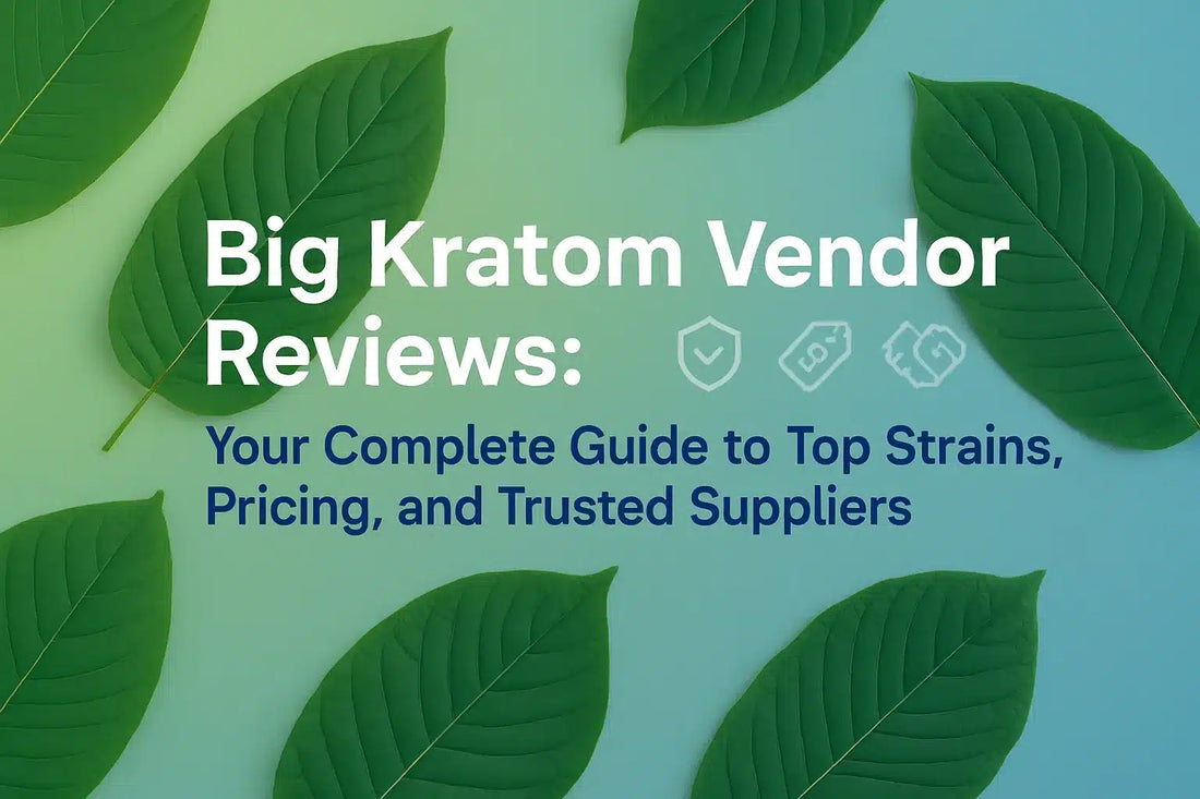 Big Kratom Vendor Reviews, Best Strains, Prices, And User Trust