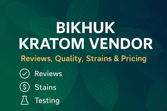 Bikhuk Kratom Vendor Reviews, Quality, Strains, And Pricing