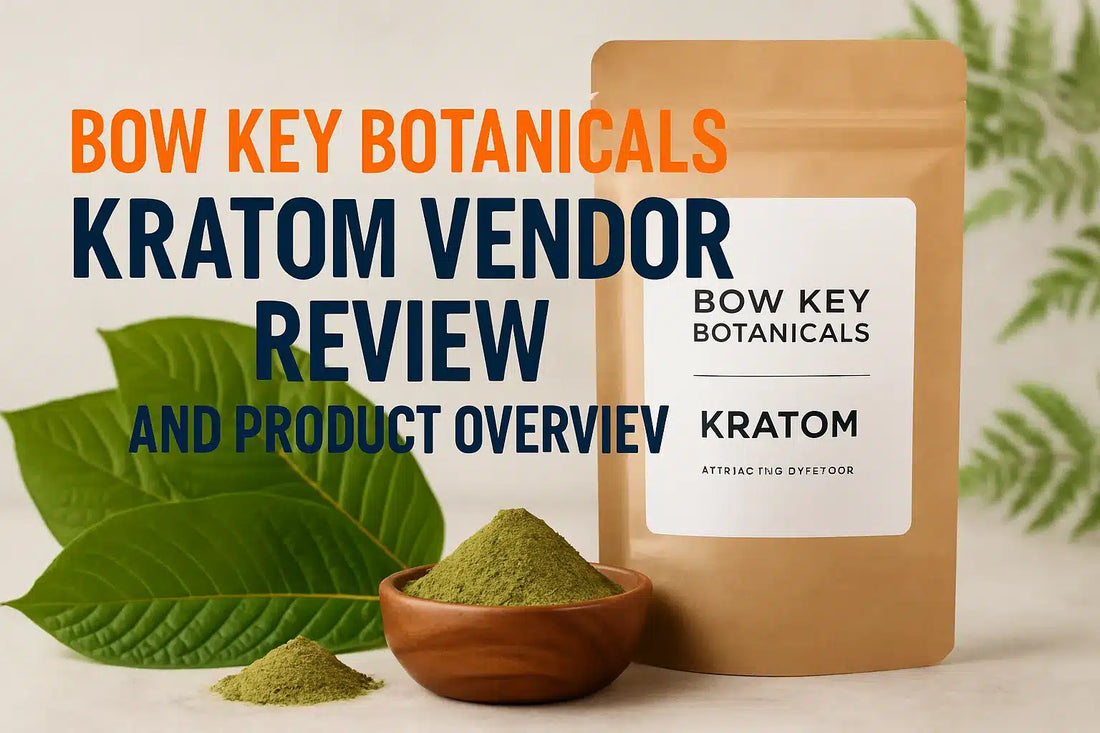 Bow Key Botanicals Kratom Vendor Review and Product Overview