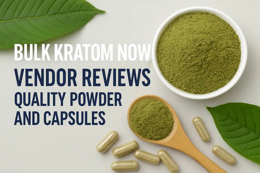 Bulk Kratom Now Vendor Reviews: Quality Powder And Capsules Analysis