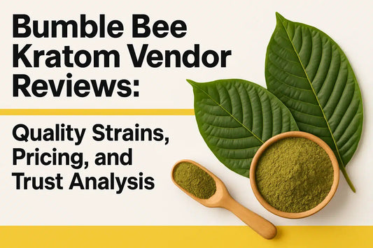 Bumble Bee Kratom Vendor Reviews Quality Strains Pricing Trusted!