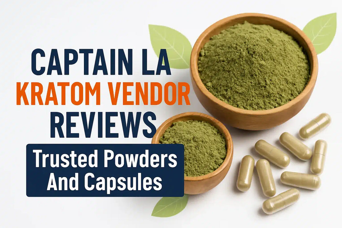 Captain LA Kratom Vendor Reviews Trusted Powders And Capsules