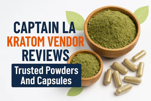 Captain LA Kratom Vendor Reviews Trusted Powders And Capsules