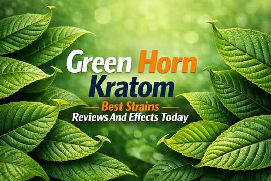 Green Horn Kratom Best Strains Reviews And Effects Today