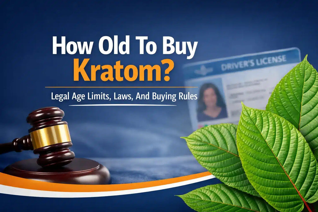How Old To Buy Kratom? Legal Age Limits, Laws, And Buying Rules