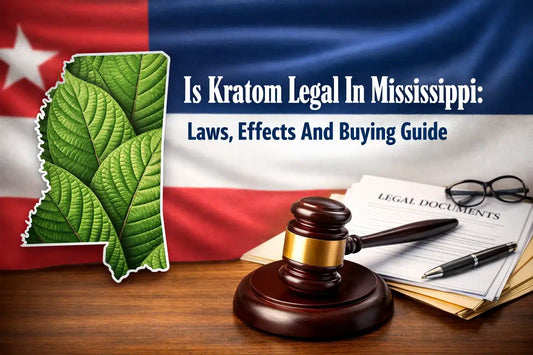 Is Kratom Legal In Mississippi Laws Effects And Buying Guide