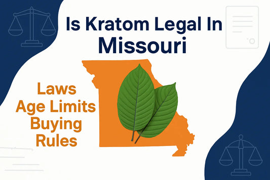 Is Kratom Legal In Missouri Laws Age Limits Buying Rules!