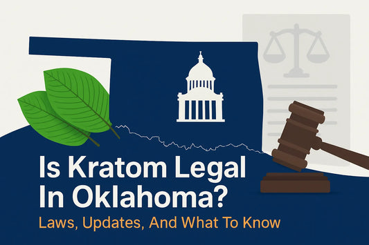 Is Kratom Legal In Oklahoma, Laws, Updates, And What To Know