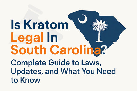 Is Kratom Legal In South Carolina, Laws, Updates, What To Know