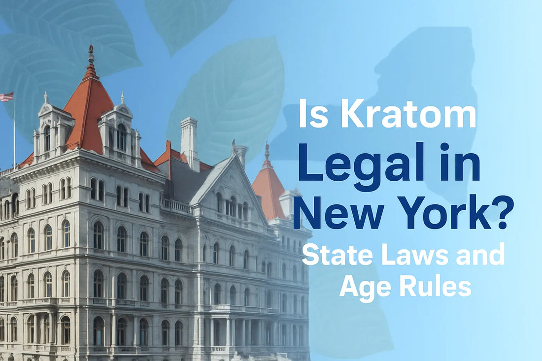 Is Kratom Legal in New York? State Laws and Age Rules