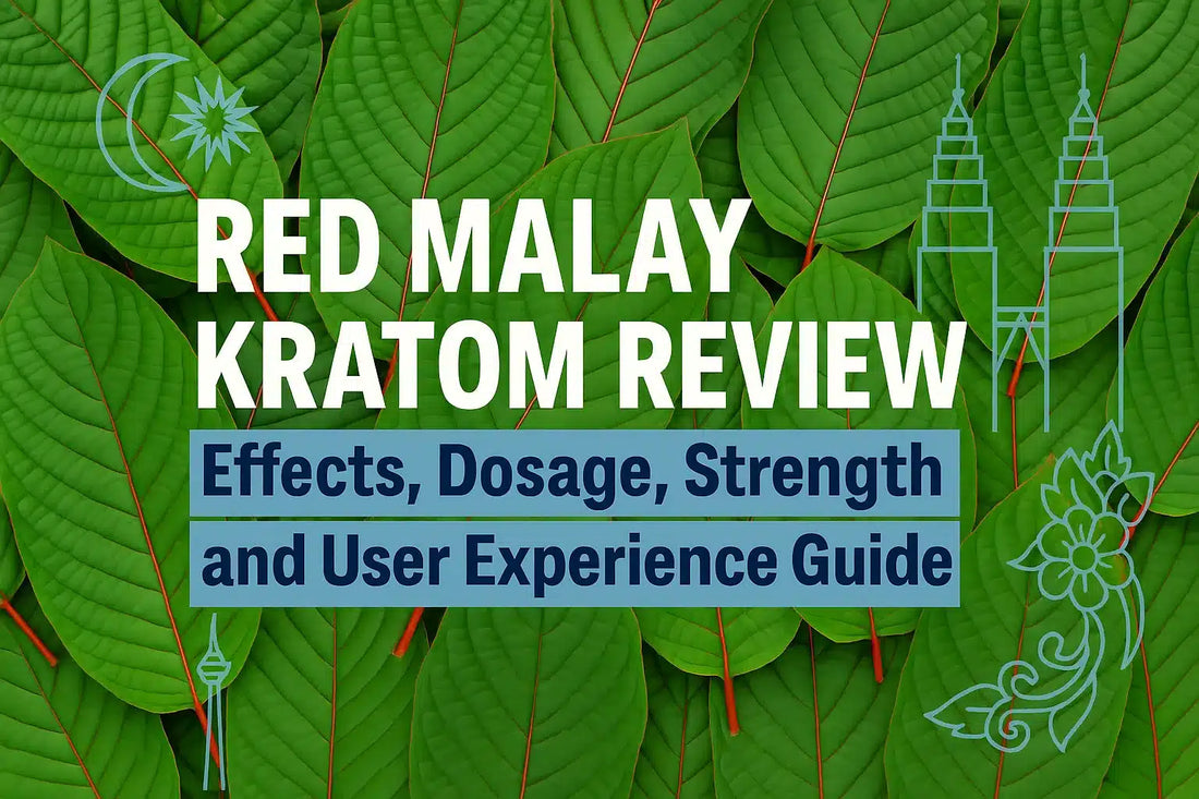 Red Malay Kratom Review: Effects, Dosage, Strength and User Experience Guide