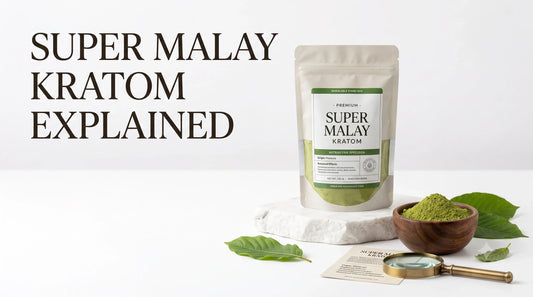 SUPER MALAY KRATOM EXPLAINED