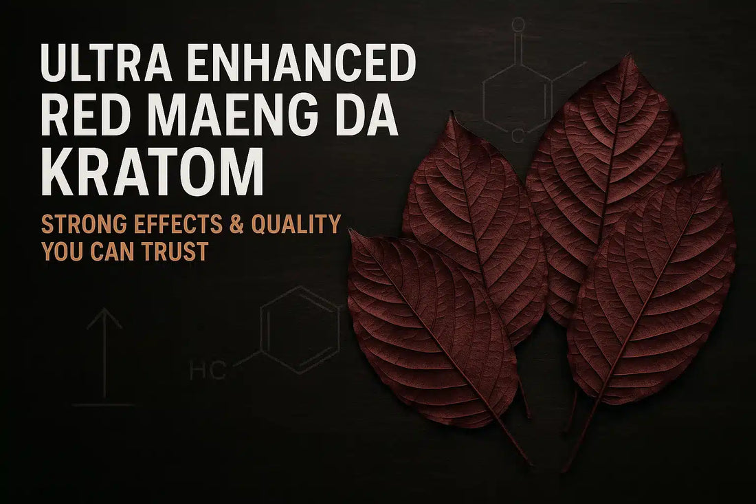 Ultra Enhanced Red Maeng Da Kratom: Strong Effects and Quality You Can Trust