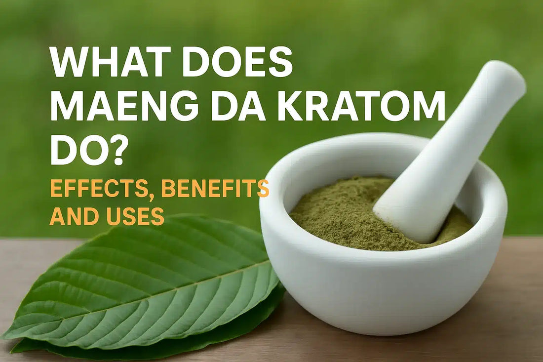 What Does Maeng Da Kratom Do? Effects, Benefits And Uses