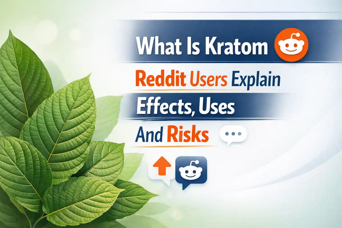 What Is Kratom Reddit Users Explain Effects, Uses, And Risks
