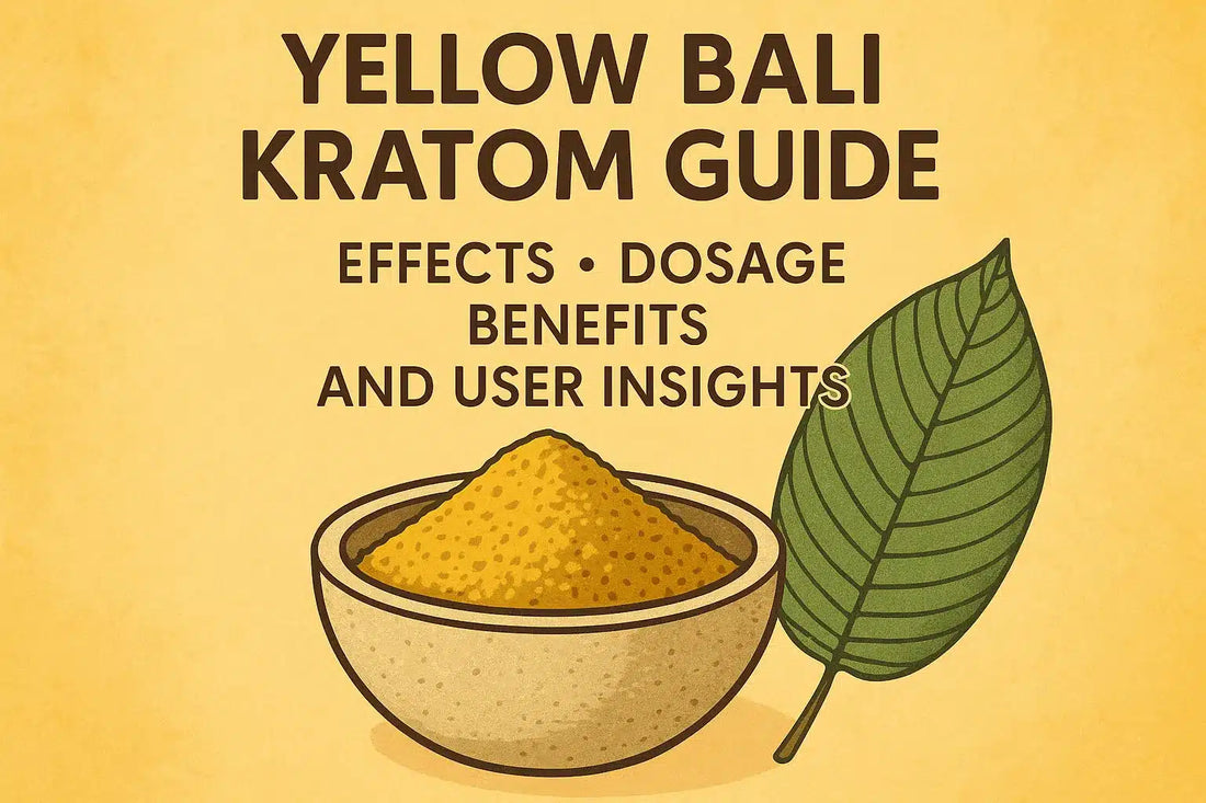 Yellow Bali Kratom: The Complete Guide to Effects, Dosage, Benefits, and User Insights