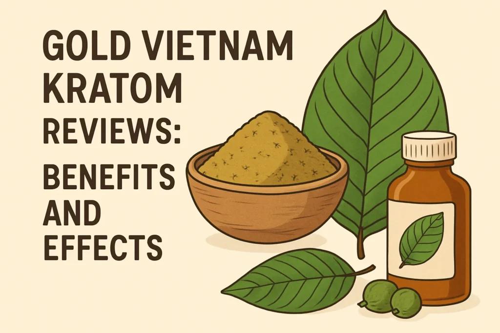 Gold Vietnam Kratom dosage